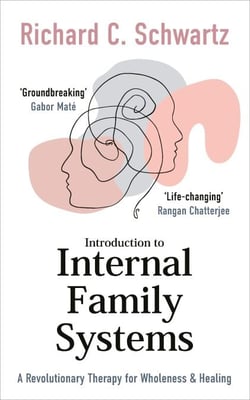 Introduction to Internal Family Systems - A Revolutionary Therapy for Wholeness &amp; Healing