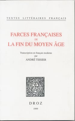 Farces françaises de la fin du Moyen Age - Tome I
