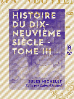 Histoire du dix-neuvième siècle - Tome III - Jusqu'à Waterloo