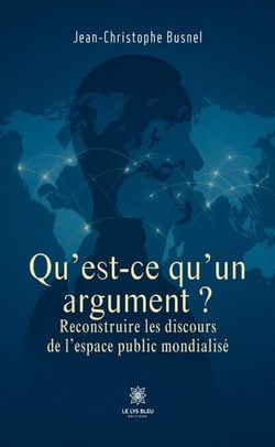Qu’est-ce qu’un argument ? - Pour une reconstruction des discours de l’espace public mondialisé