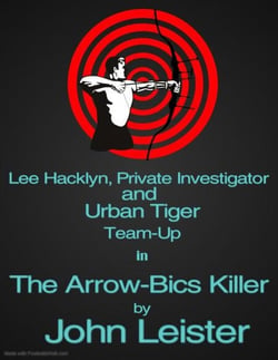 Lee Hacklyn, Private Investigator and Urban Tiger Team-Up in The Arrow-Bics Killer - Lee Hacklyn, Private Investigator and Urban Tiger Team-Up