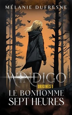 Le Bonhomme Sept Heures - Windigo Origines, #1