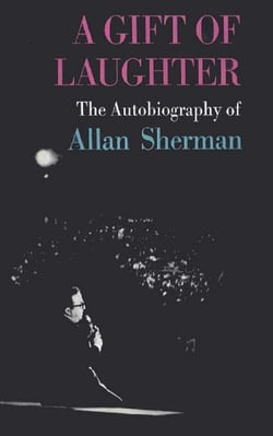 A Gift Of Laughter, The Autobiography Of Allan Sherman