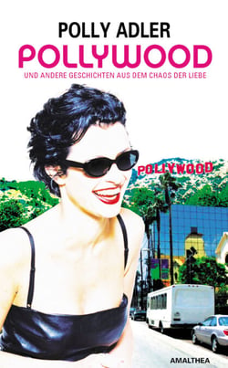 Pollywood - und andere Geschichten aus dem Chaos der Liebe