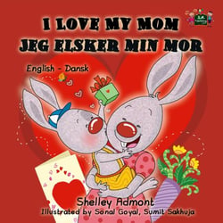 I Love My Mom Jeg elsker min mor (Danish Book for Kids) - English Danish Bilingual Collection