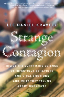 Strange Contagion - Inside the Surprising Science of Infectious Behaviors and Viral Emotions and What They Tell Us About Ourselves