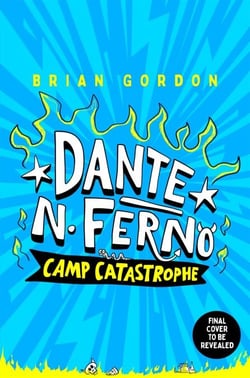 Dante N. Ferno: Camp Catastrophe - This devilishly funny adventure is perfect for fans of Diary of A Wimpy Kid