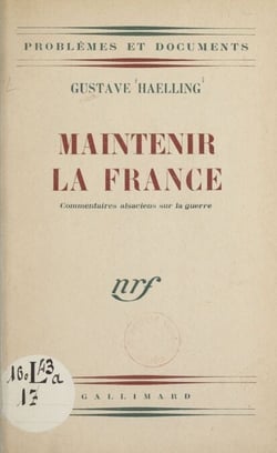 Maintenir la France - Commentaires alsaciens sur la guerre