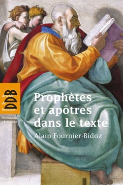 Prophètes et apôtres dans le texte - Dix investigations bibliques pour servir la mission de l'Eglise