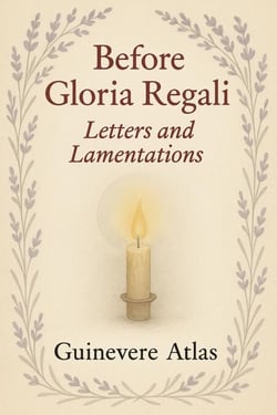 Before Gloria Regali: Letters and Lementations - The Blood and Hope Series, #1