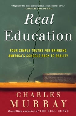 Real Education - Four Simple Truths for Bringing America's Schools Back to Reality