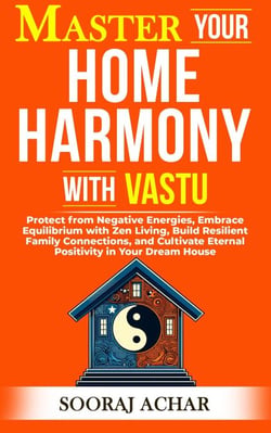 Master your Home Harmony with Vastu - Life-Mastery Using Feng-Shui(Vastu), #2