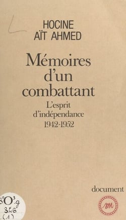 Mémoires d'un combattant : l'esprit d'indépendance (1942-1952)