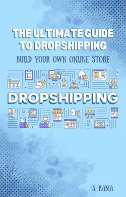 The Ultimate Guide to Dropshipping: Build Your Own Online Store