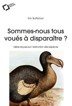 SOMMES-NOUS TOUS VOUES A DISPARAITRE ? -BP - idées reçues sur l'extinction des espèces