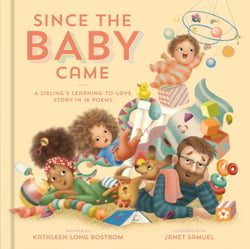 Since the Baby Came - A Sibling's Learning-to-Love Story in 16 Poems