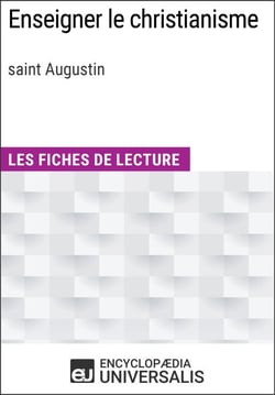 Enseigner le christianisme de saint Augustin - Les Fiches de lecture d'Universalis