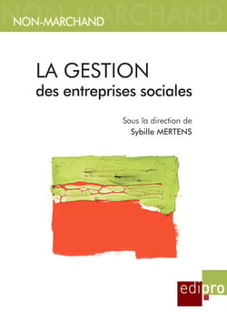 La gestion des entreprises sociales - Economie et objectifs sociaux dans les entreprises belges
