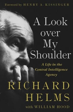 A Look Over My Shoulder - A Life in the Central Intelligence Agency