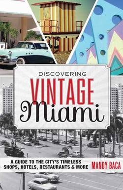 Discovering Vintage Miami - A Guide to the City's Timeless Shops, Hotels, Restaurants &amp; More