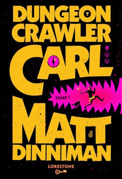 Dungeon Crawler Carl - Tome 1 : une aventure de LitRPG. Saga de science-fiction et fantasy post apocalyptique aux millions de lecteurs (version française) - Une aventure de LitRPG