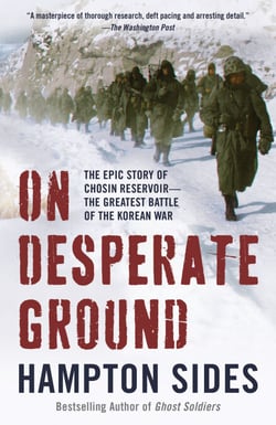 On Desperate Ground - The Marines at The Reservoir, the Korean War's Greatest Battle