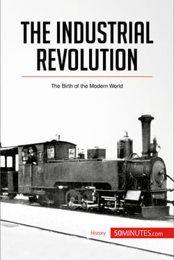 The Industrial Revolution - The Birth of the Modern World
