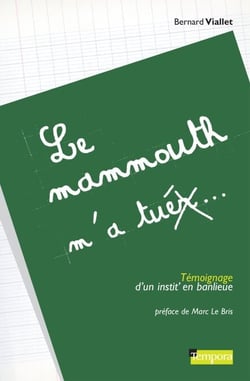 Le Mammouth m'a tuer - Témoignage d'un instit'en banlieue