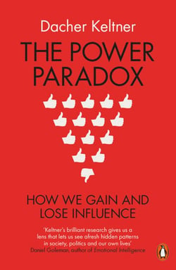 The Power Paradox - How We Gain and Lose Influence