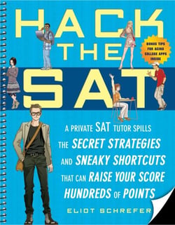 Hack the SAT - Strategies and Sneaky Shortcuts That Can Raise Your Score Hundreds of Points