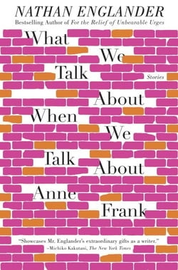 What We Talk About When We Talk About Anne Frank - Stories