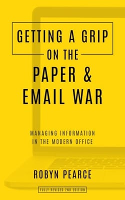 Getting a Grip on the Paper and Email War: Managing information in the modern office - Getting A Grip, #2