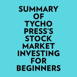 Summary of Tycho Press's Stock Market Investing for Beginners