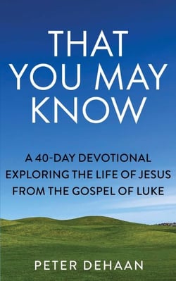 That You May Know: A 40-Day Devotional Exploring the Life of Jesus from the Gospel of Luke - 40-Day Bible Study Series, #1