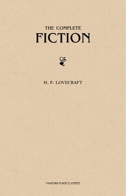 H. P. Lovecraft: The Complete Fiction