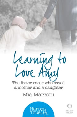Learning to Love Amy - The foster carer who saved a mother and a daughter