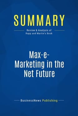 Summary: Max-e-Marketing in the Net Future - Review and Analysis of Rapp and Martin's Book