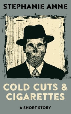 Cold Cuts &amp; Cigarettes