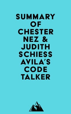 Summary of Chester Nez &amp; Judith Schiess Avila's Code Talker