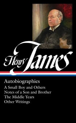 Henry James: Autobiographies (LOA #274) Brother / The Middle Years / Other Writings - A Small Boy and Others / Notes of a Son and Brother / The Middle Years / Other  Writings