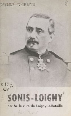 Sonis-Loigny - Récit de la bataille de Loigny, 2 décembre 1870 et du rôle du général de Sonis, du sacrifice des Zouaves pontificaux de Charette