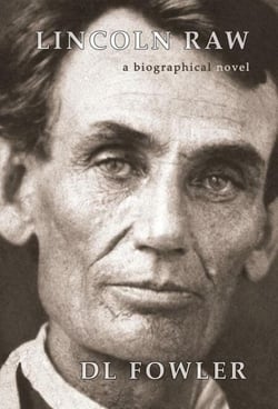 Lincoln Raw - Abraham Lincoln's Human Story, #1