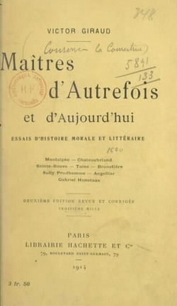 Maîtres d'autrefois et d'aujourd'hui - Essais d'histoire morale et littéraire : Montaigne, Châteaubriand, Sainte-Beuve, Taine, Brunetière, Sully-Prudhomme, Angellier, Hanotaux