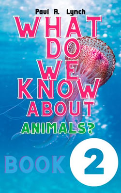 What Do We Know About Animals? Life in the Seas - WHAT DO WE KNOW ABOUT ANIMALS?, #2