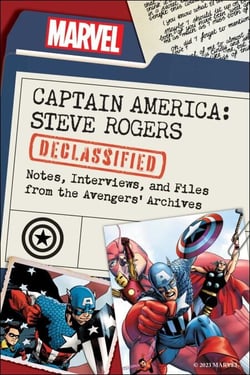 Captain America: Steve Rogers Declassified - Notes, Interviews, and Files from the Avengers' Archives