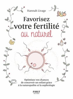 Favorisez votre fertilité au naturel - Optimisez vos chances de concevoir un enfant avec la naturopathie