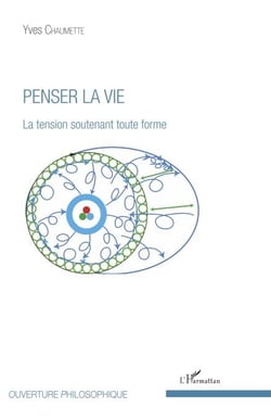 Penser la vie - La tension soutenant toute forme
