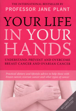 Your Life In Your Hands - Understand, Prevent and Overcome Breast Cancer and Ovarian Cancer