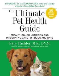 The Ultimate Pet Health Guide - Breakthrough Nutrition and Integrative Care for Dogs and Cats