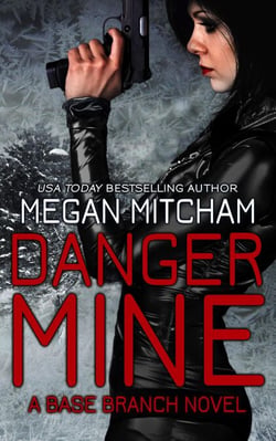 Danger Mine - The Base Branch Series, #5